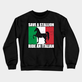 Save A Stallion Ride An Italian Crewneck Sweatshirt